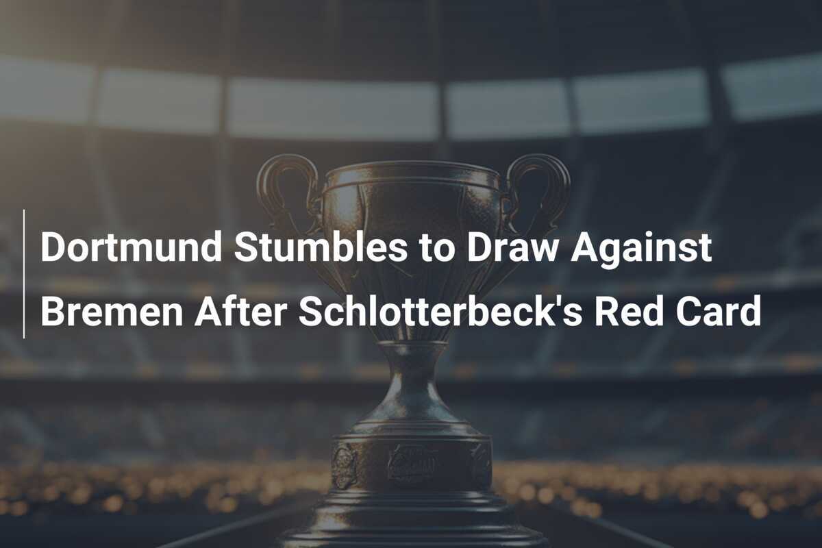 Dortmund trébuche et partage les points contre Brême après le carton rouge de Schlotterbeck