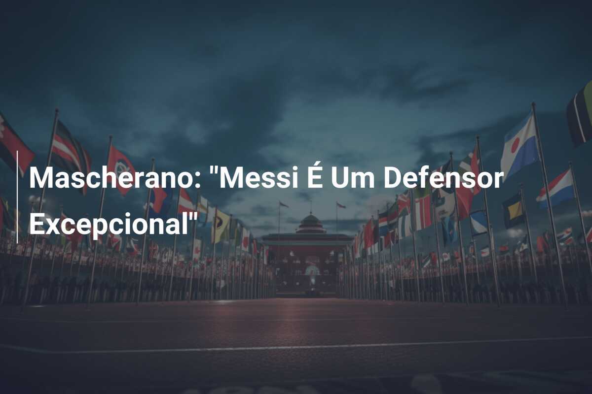 Mascherano: "Messi É Um Defensor Excepcional"