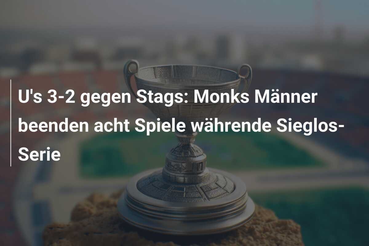 U's 3-2 gegen Stags: Monks Männer beenden acht Spiele währende Sieglos-Serie