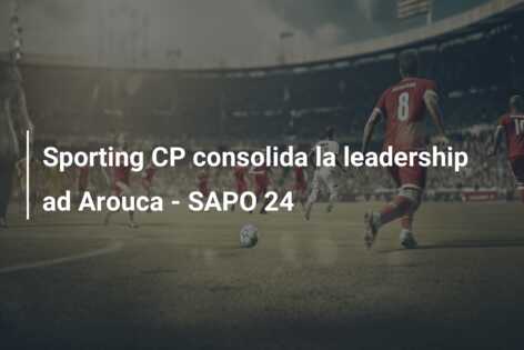 Sporting CP consolida la leadership ad Arouca – SAPO 24