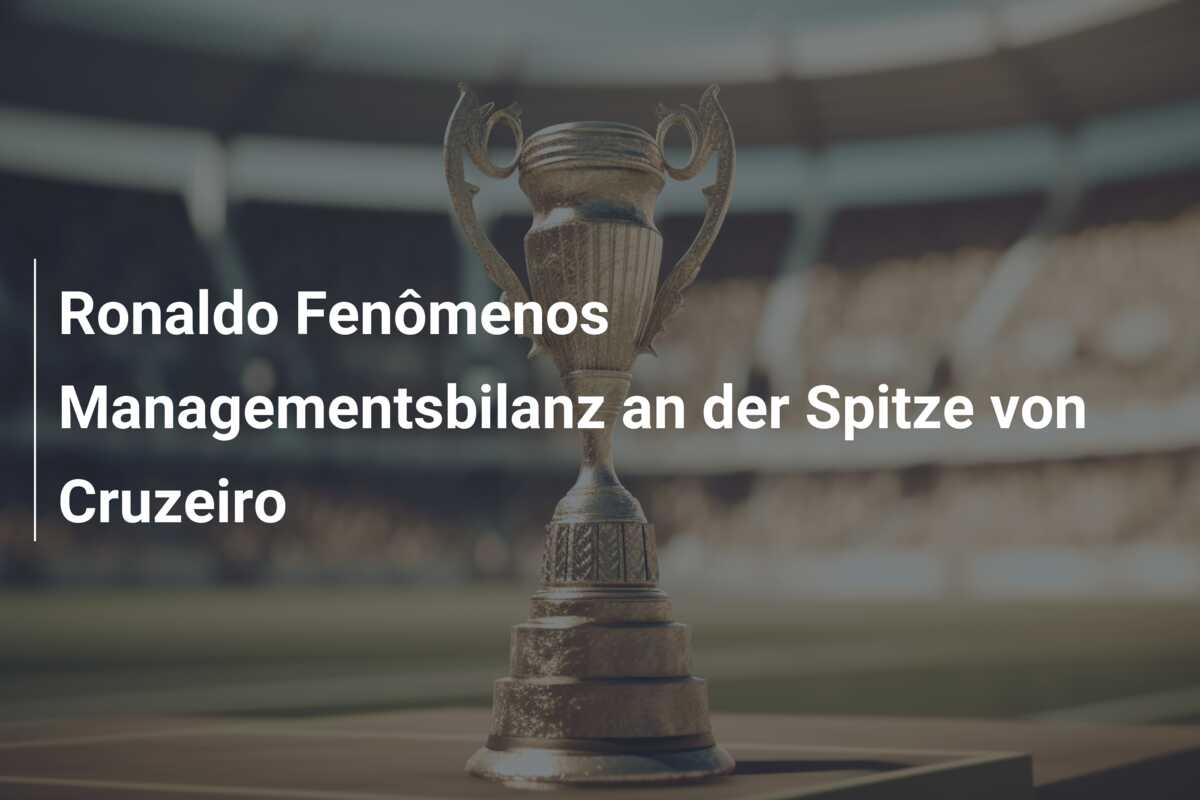 Ronaldo Fenômenos Managementsbilanz an der Spitze von Cruzeiro