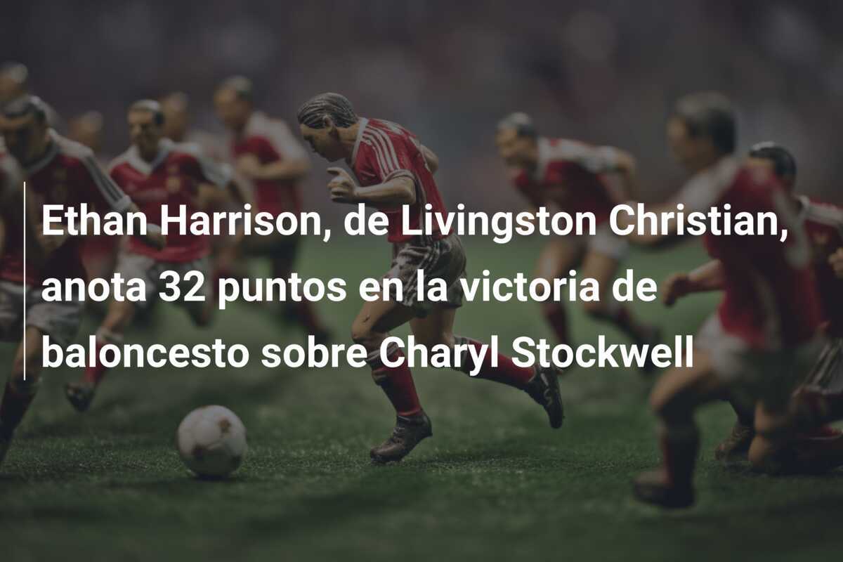 Ethan Harrison, de Livingston Christian, anota 32 puntos en la victoria de baloncesto sobre Charyl Stockwell
