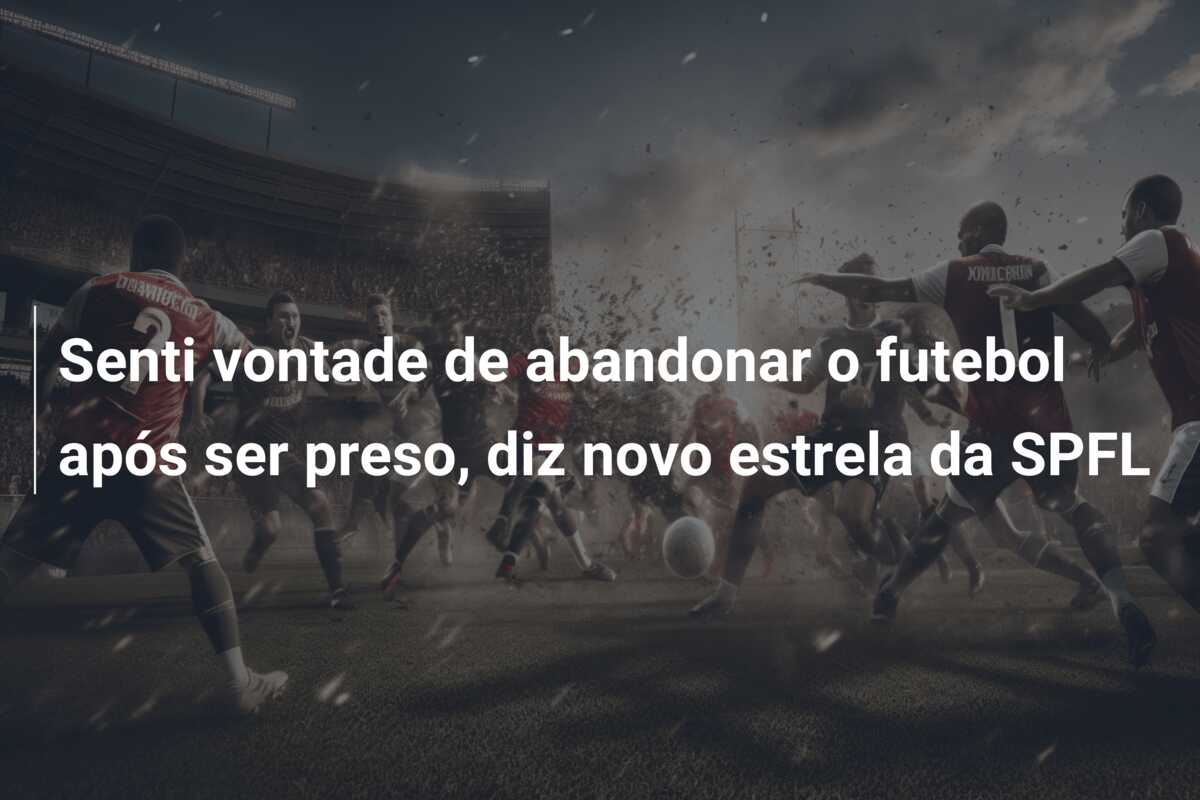 Senti vontade de abandonar o futebol após ser preso, diz novo estrela da SPFL