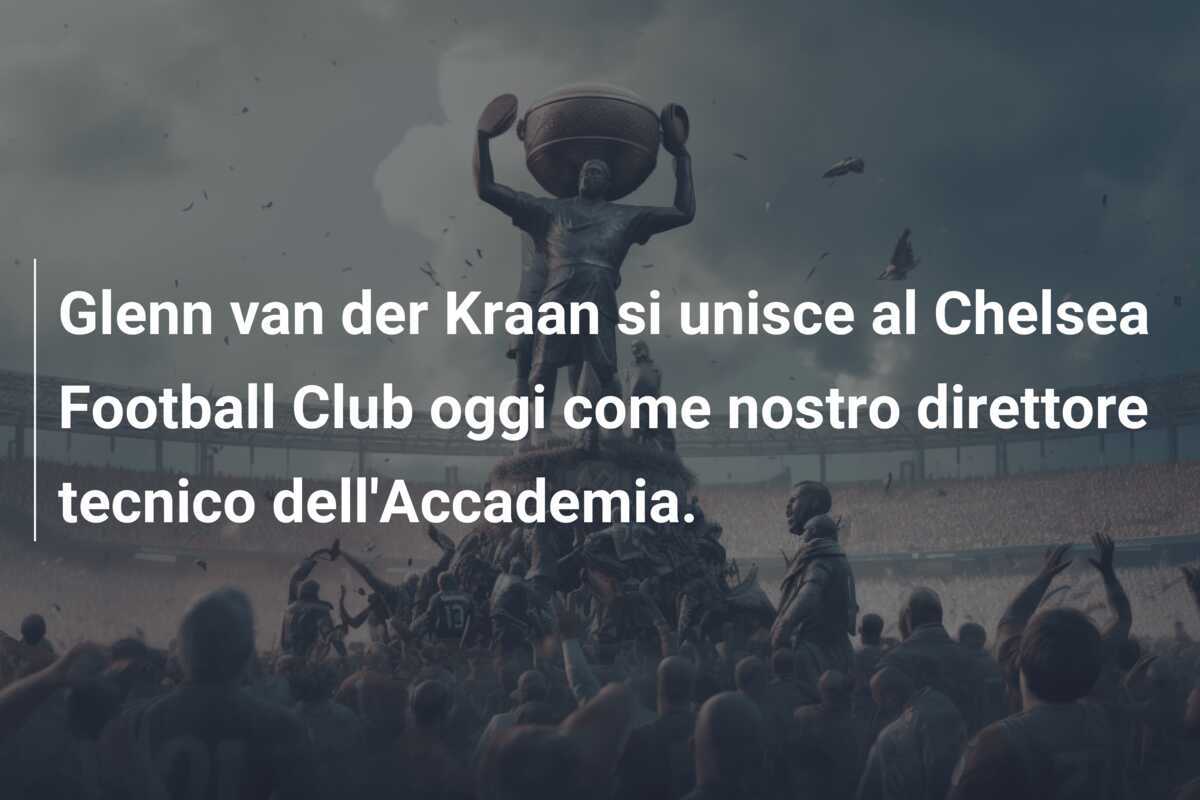Glenn van der Kraan si unisce al Chelsea Football Club oggi come nostro direttore tecnico dell'Accademia.