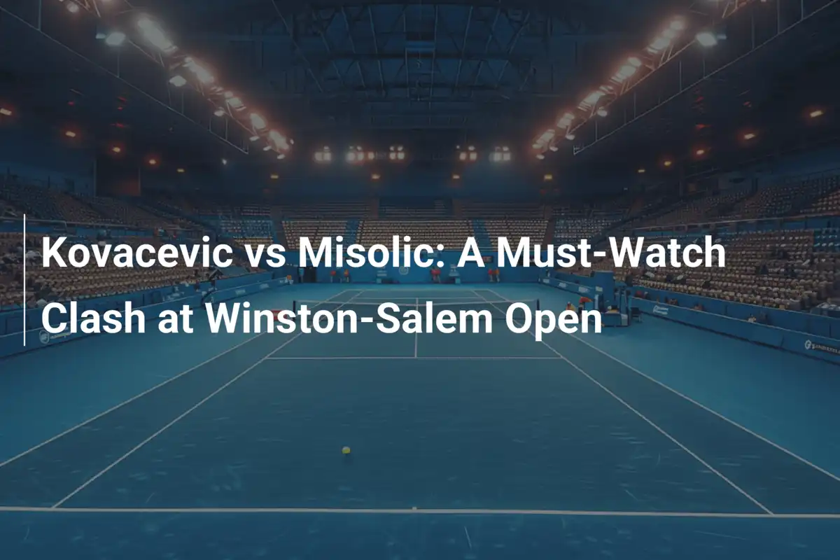 Kovacevic gegen Misolic: Ein Showdown voller Spannung beim Winston-Salem Open