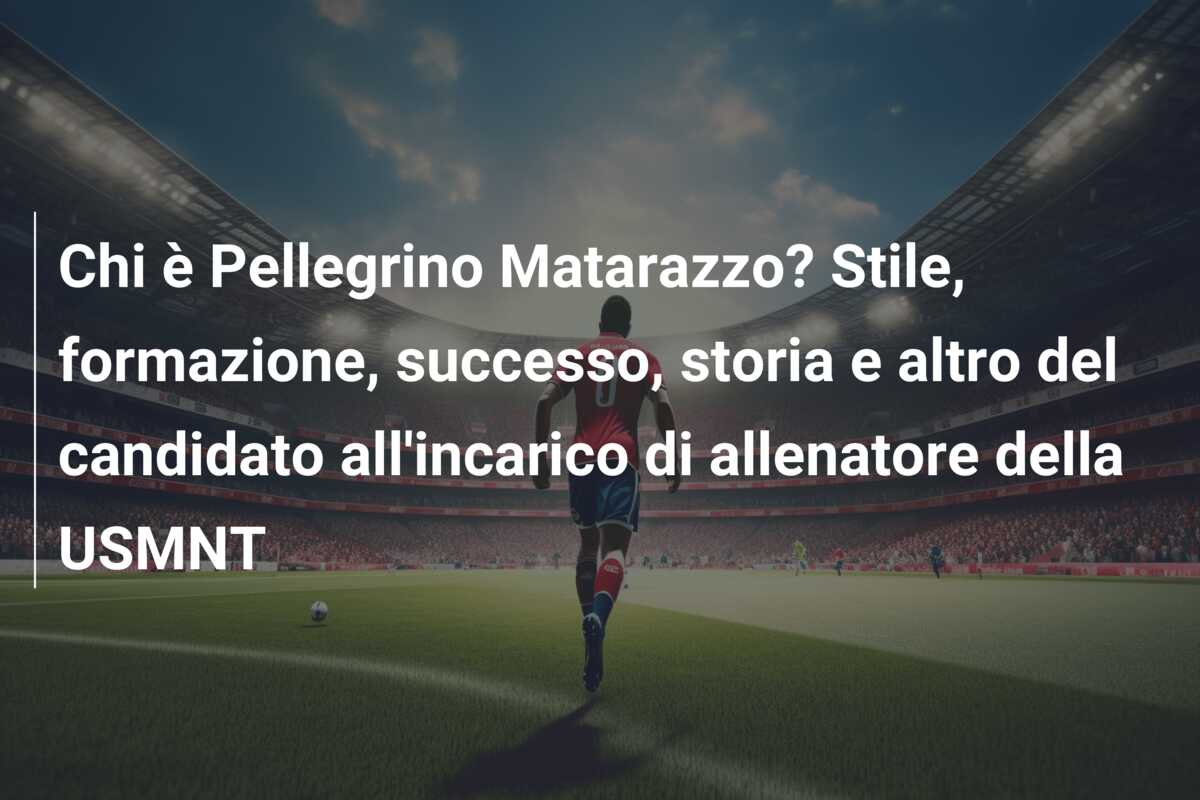 Chi è Pellegrino Matarazzo? Stile, formazione, successo, storia e altro del candidato all’incarico di allenatore della USMNT