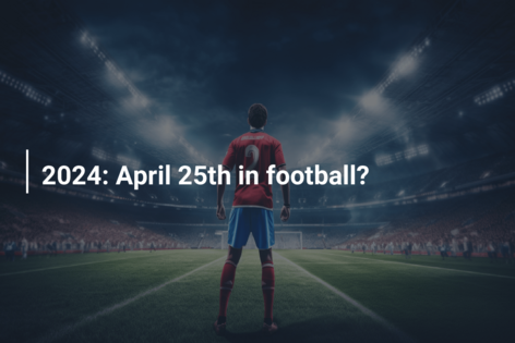 2024: April 25th in football?