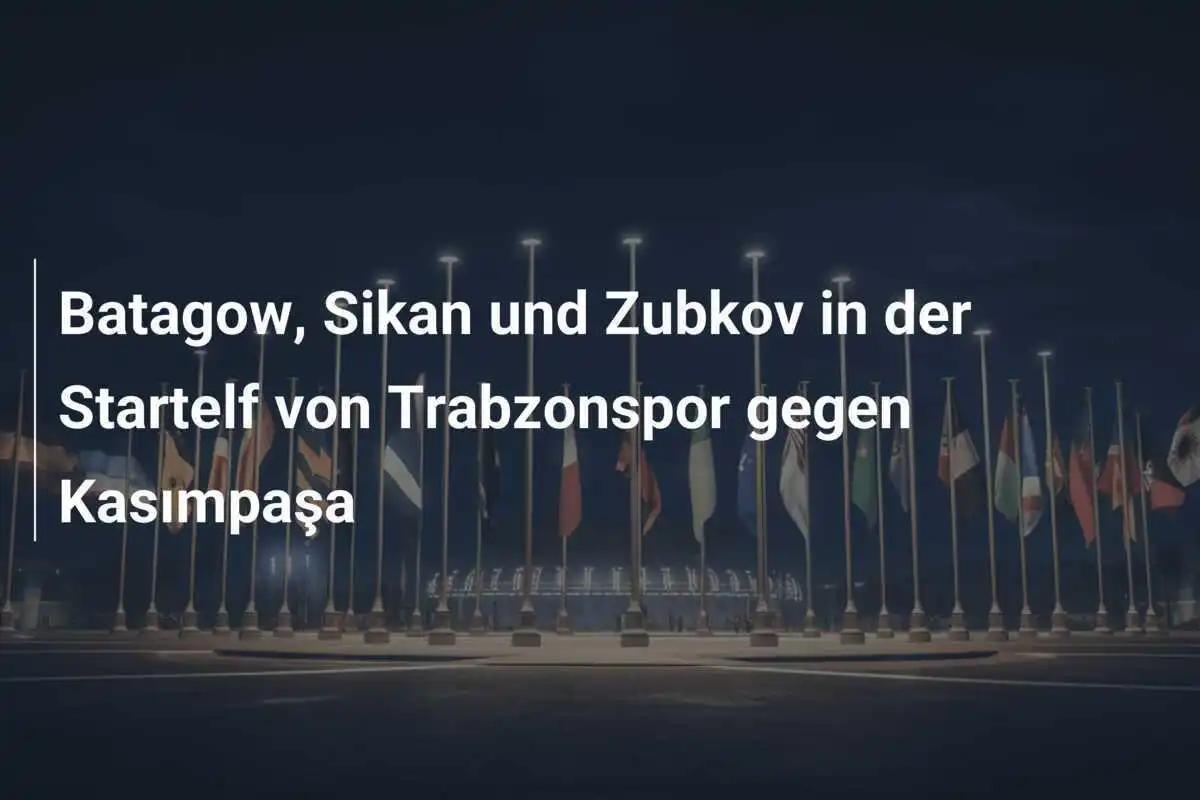 Batagow, Sikan und Zubkov in der Startelf von Trabzonspor gegen Kasımpaşa