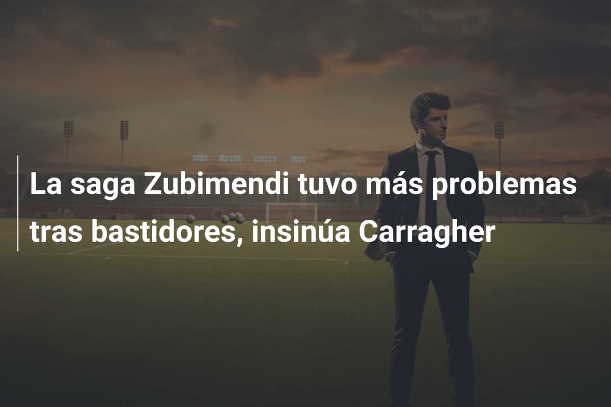 La saga Zubimendi tuvo más problemas tras bastidores, insinúa Carragher