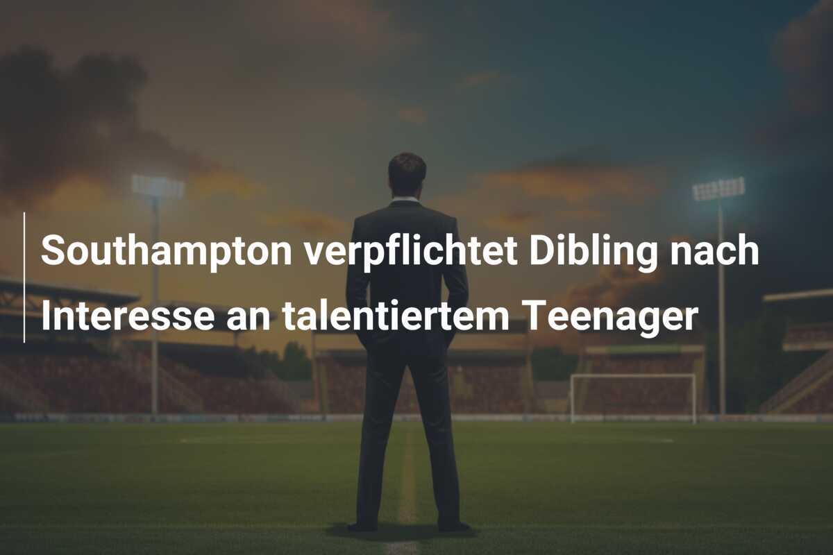 Southampton verpflichtet Dibling nach Interesse an talentiertem Teenager