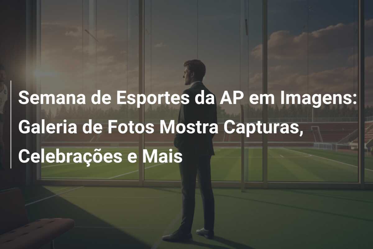 Semana de Esportes da AP em Imagens: Galeria de Fotos Mostra Capturas, Celebrações e Mais