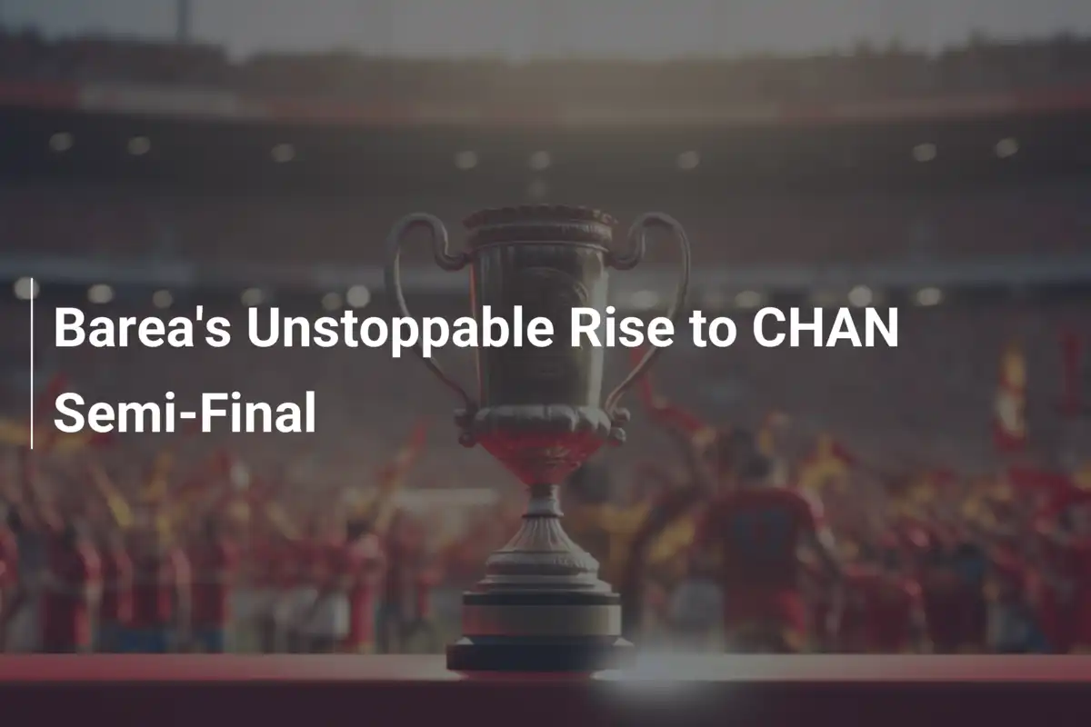 L'Irresistibile Ascesa del Barea alle Semifinali CHAN