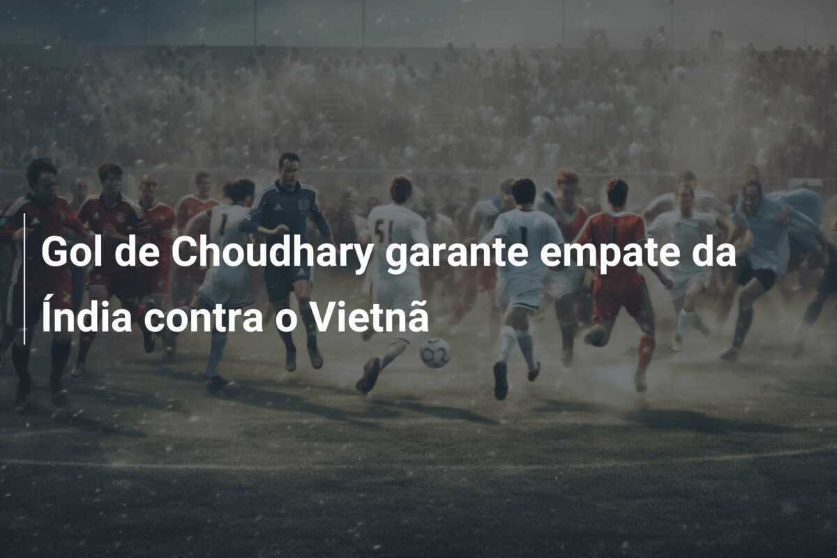 Gol de Choudhary garante empate da Índia contra o Vietnã