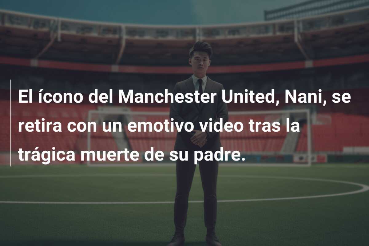 El ícono del Manchester United, Nani, se retira con un emotivo video tras la trágica muerte de su padre.