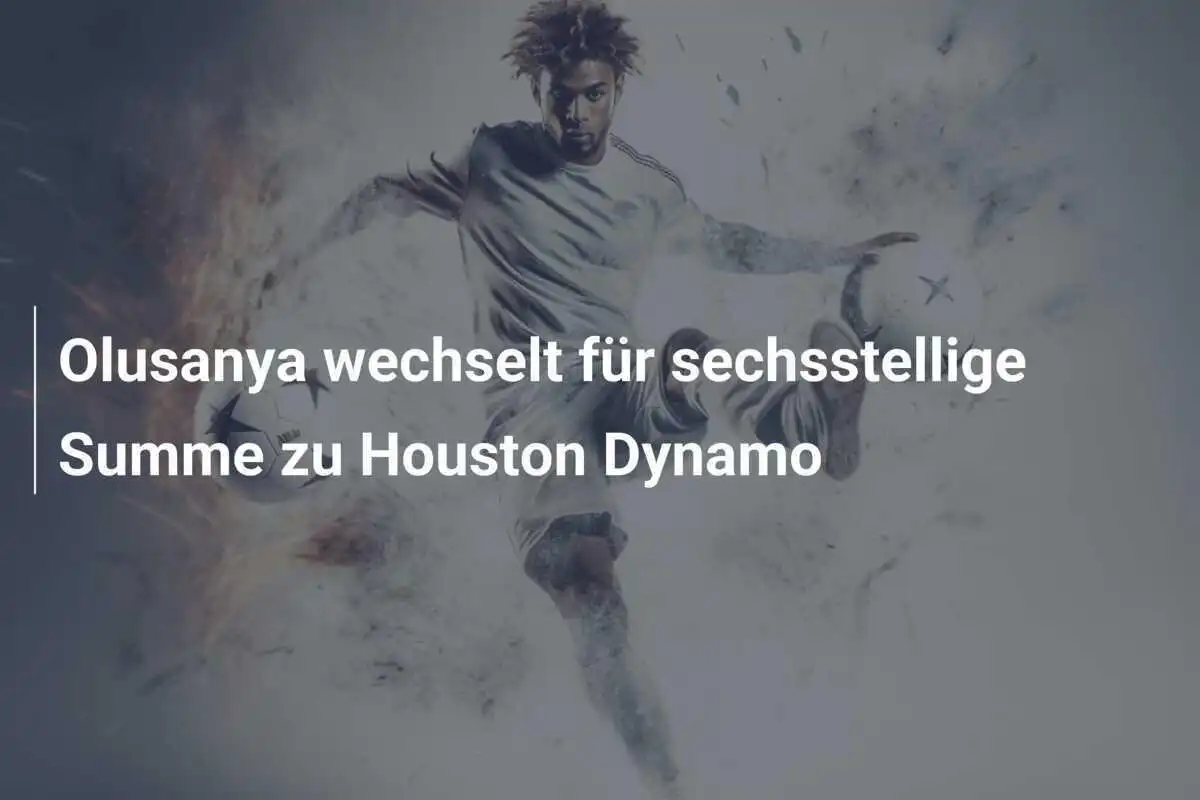 Olusanya wechselt für sechsstellige Summe zu Houston Dynamo