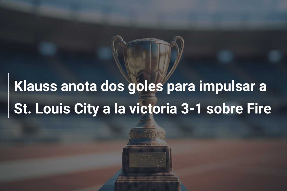 Klauss anota dos goles para impulsar a St. Louis City a la victoria 3-1 sobre Fire