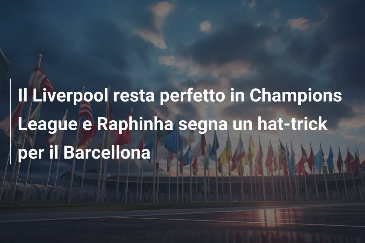 Il Liverpool resta perfetto in Champions League e Raphinha segna un hat-trick per il Barcellona