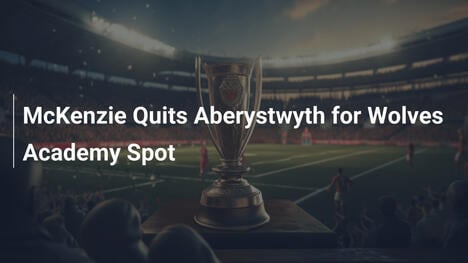 McKenzie Deixa Aberystwyth para Vaga na Academia do Wolves
