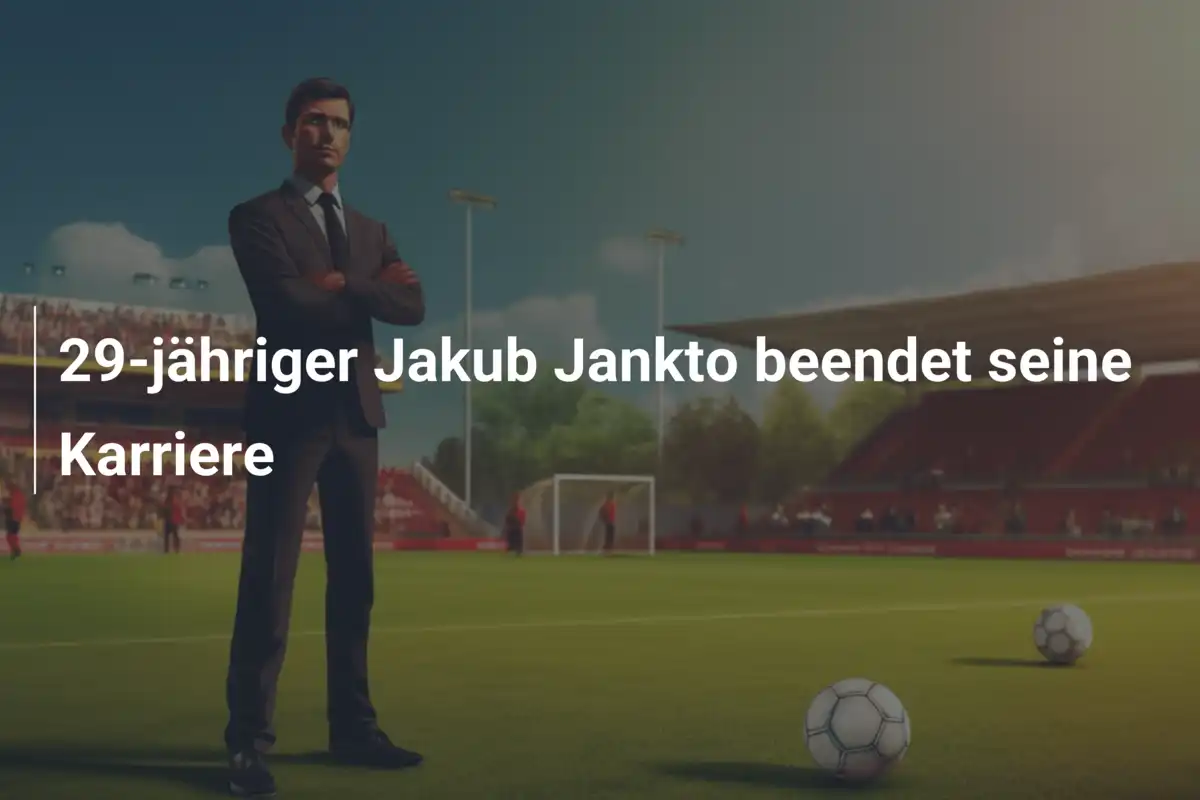 29-jähriger Jakub Jankto beendet seine Karriere