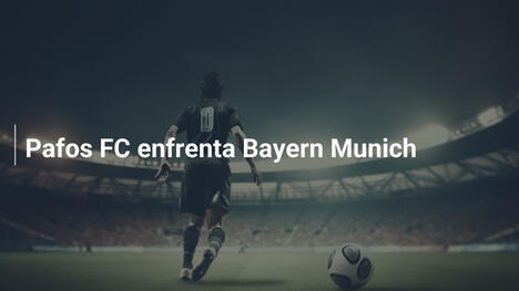 Pafos FC enfrenta Bayern Munich