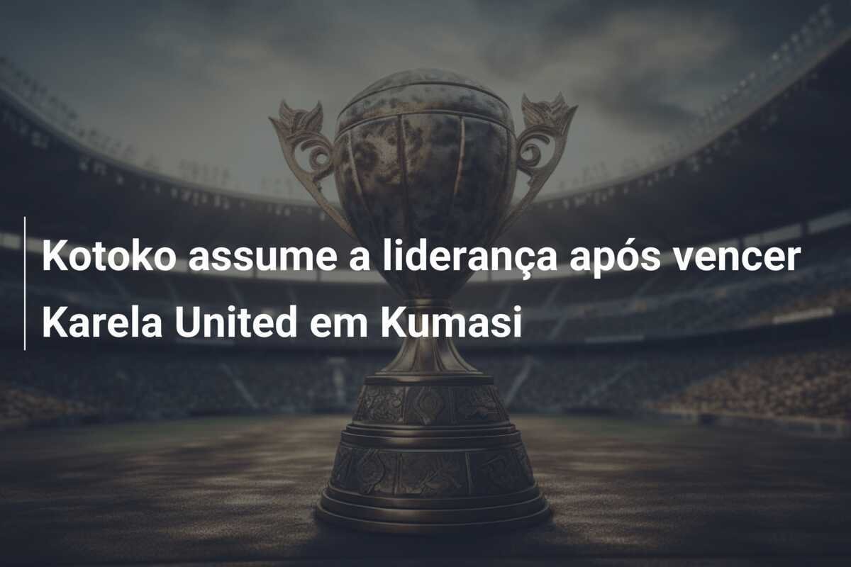 Kotoko assume a liderança após vencer Karela United em Kumasi