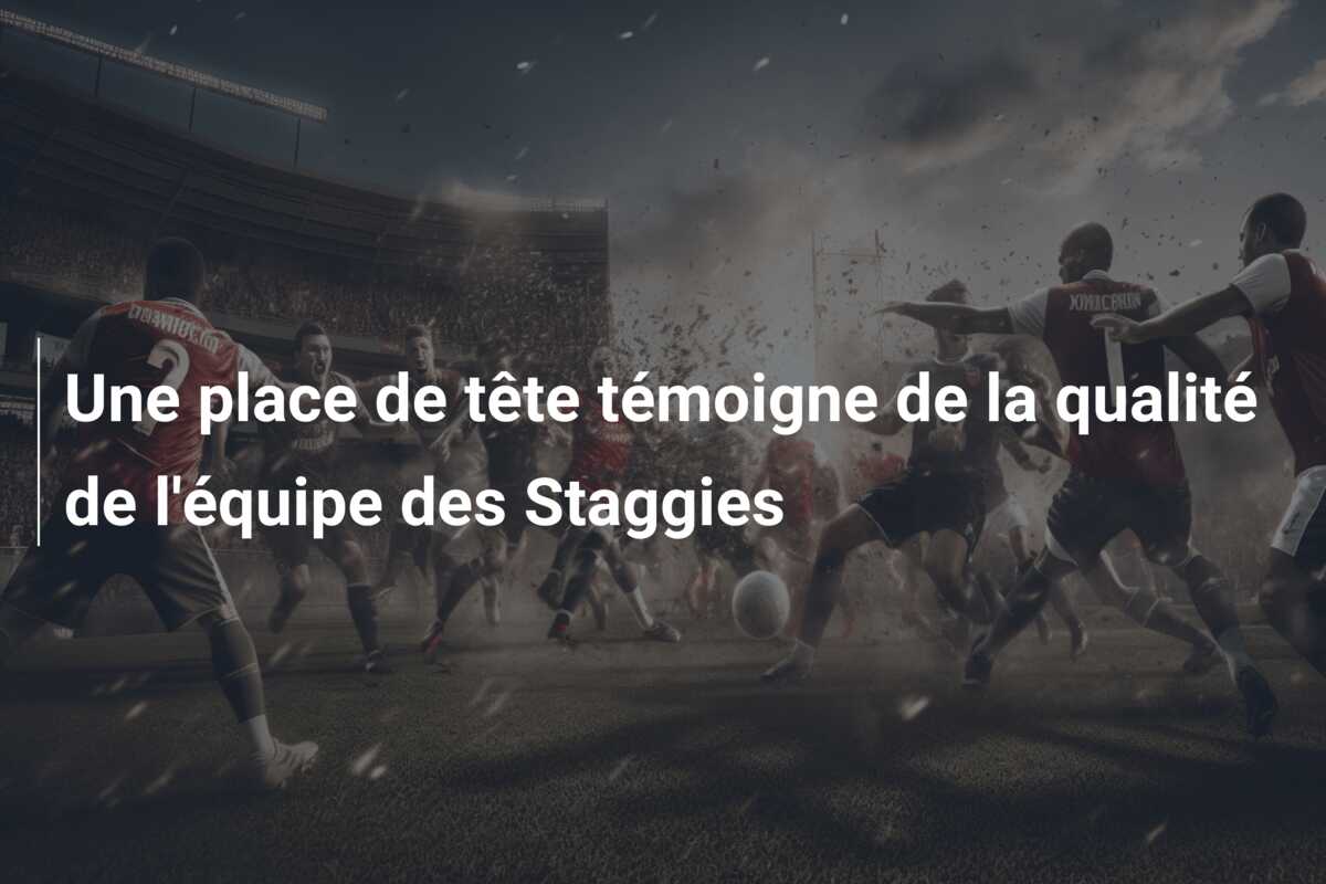 Une place de tête témoigne de la qualité de l’équipe des Staggies