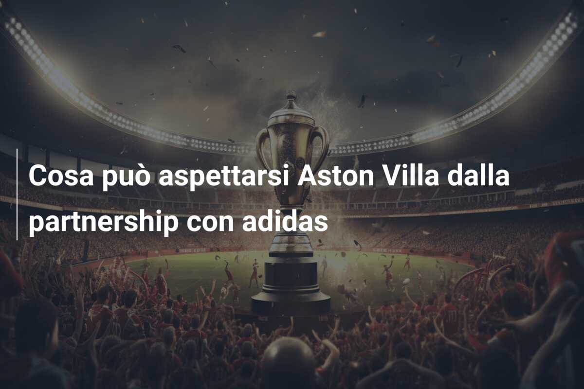 Cosa può aspettarsi Aston Villa dalla partnership con adidas