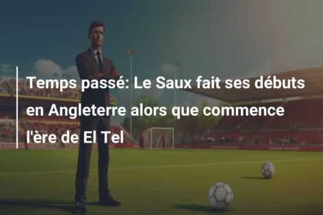 Temps passé: Le Saux fait ses débuts en Angleterre alors que commence l’ère de El Tel