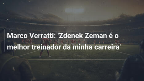 Marco Verratti: 'Zdenek Zeman é o melhor treinador da minha carreira'