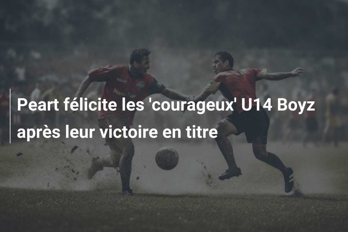 Peart félicite les ‘courageux’ U14 Boyz après leur victoire en titre