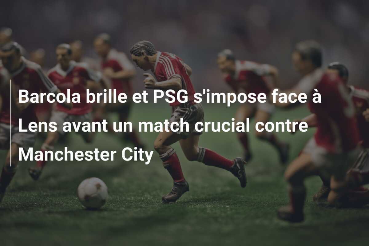 Barcola brille et PSG s'impose face à Lens avant un match crucial contre Manchester City