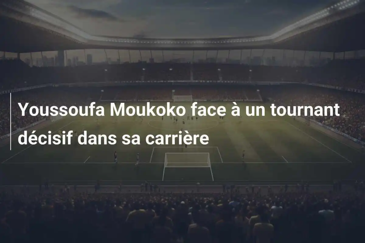 Youssoufa Moukoko face à un tournant décisif dans sa carrière