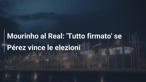 Mourinho al Real: 'Tutto firmato' se Pérez vince le elezioni