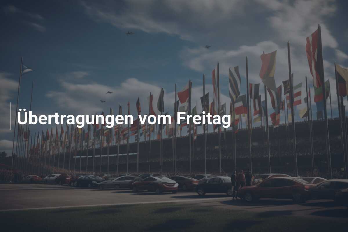 Übertragungen vom Freitag