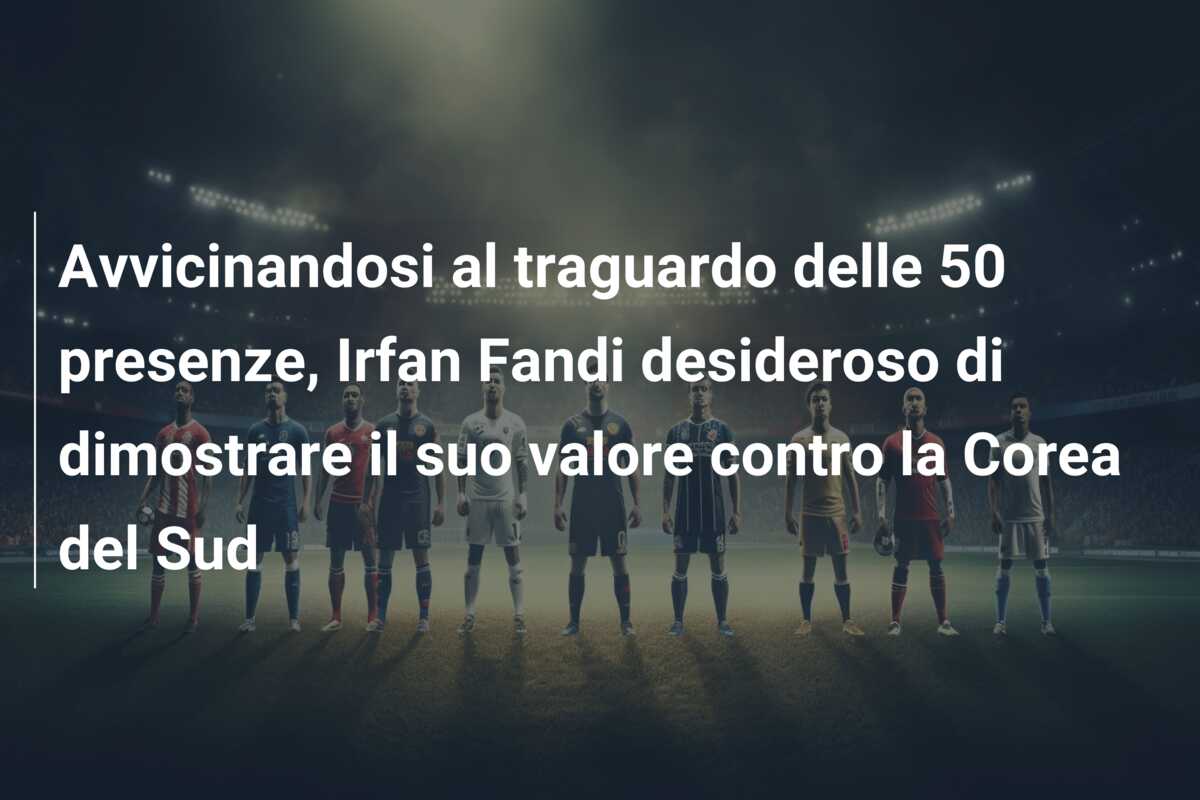 Avvicinandosi al traguardo delle 50 presenze, Irfan Fandi desideroso di dimostrare il suo valore contro la Corea del Sud