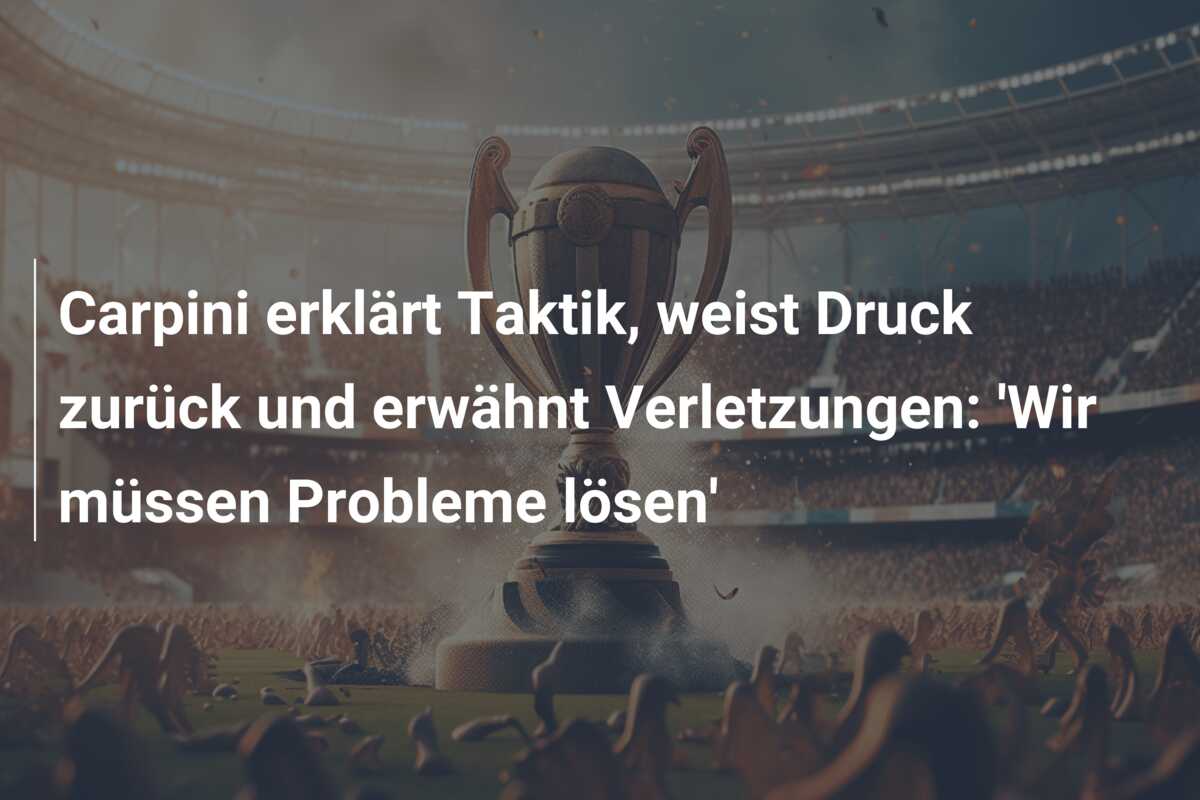 Carpini erklärt Taktik, weist Druck zurück und erwähnt Verletzungen: ‘Wir müssen Probleme lösen’