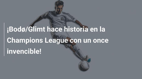 ¡Bodø/Glimt hace historia en la Champions League con un once invencible!
