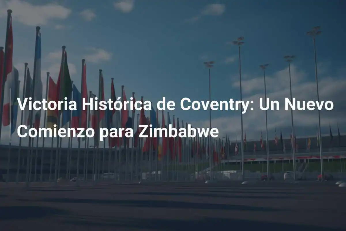 Victoria Histórica de Coventry: Un Nuevo Comienzo para Zimbabwe