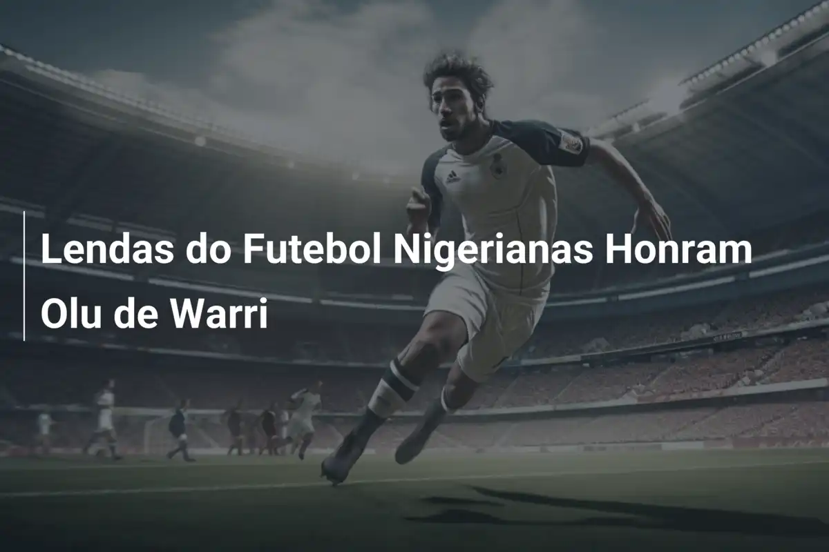 Lendas do Futebol Nigerianas Honram Olu de Warri