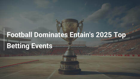Calcio in Vetta: Entain e i Top Eventi Scommesse 2025