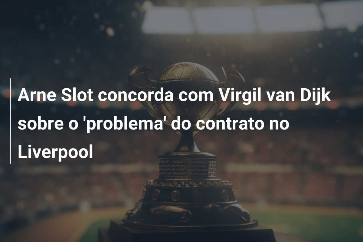 Arne Slot concorda com Virgil van Dijk sobre o 'problema' do contrato no Liverpool