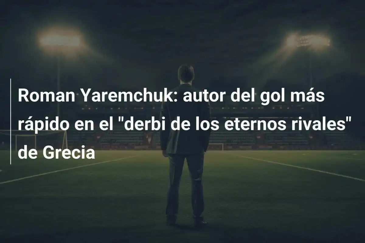 Roman Yaremchuk: autor del gol más rápido en el "derbi de los eternos rivales" de Grecia