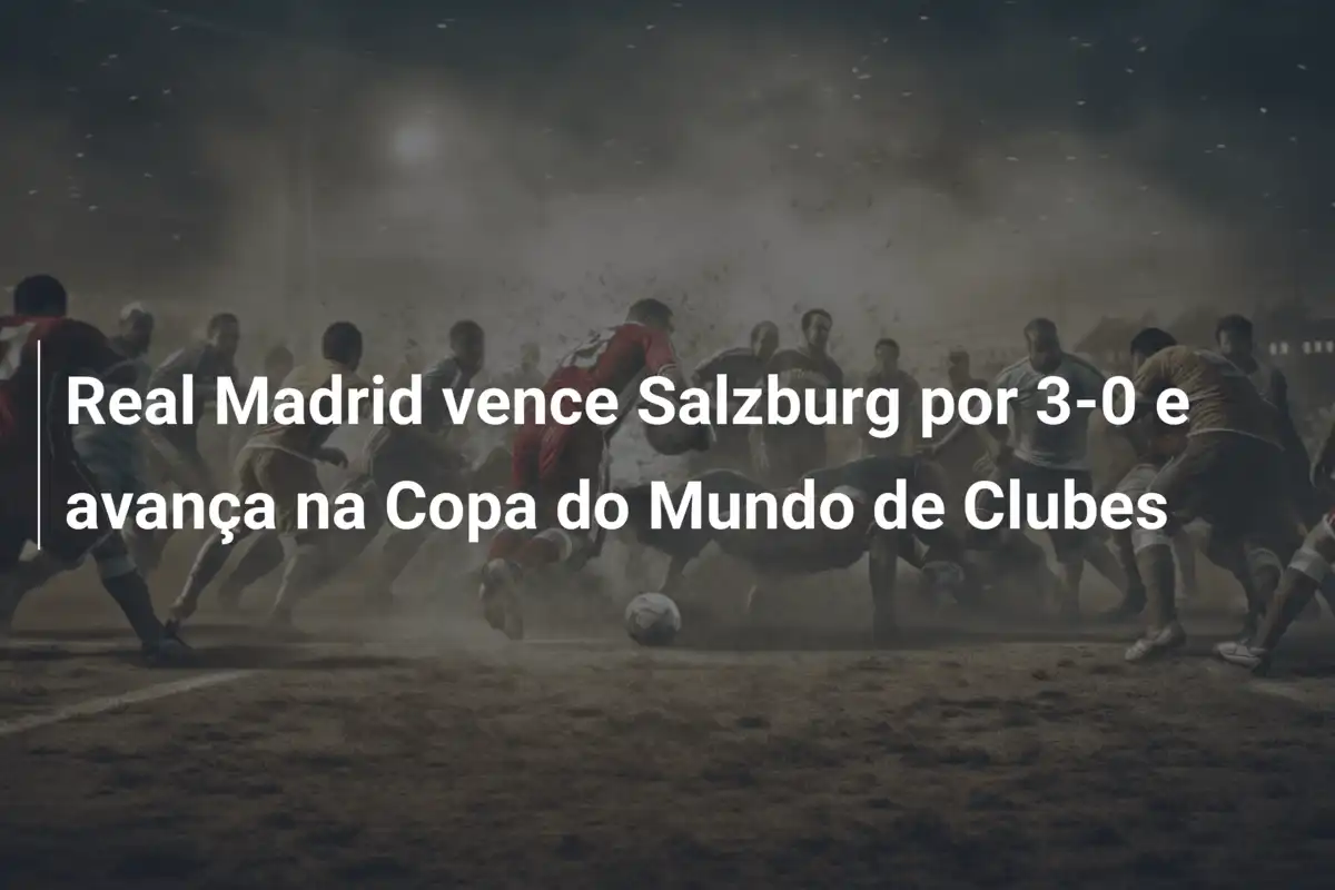 Real Madrid vence Salzburg por 3-0 e avança na Copa do Mundo de Clubes