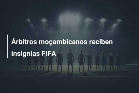 Árbitros moçambicanos reciben insignias FIFA