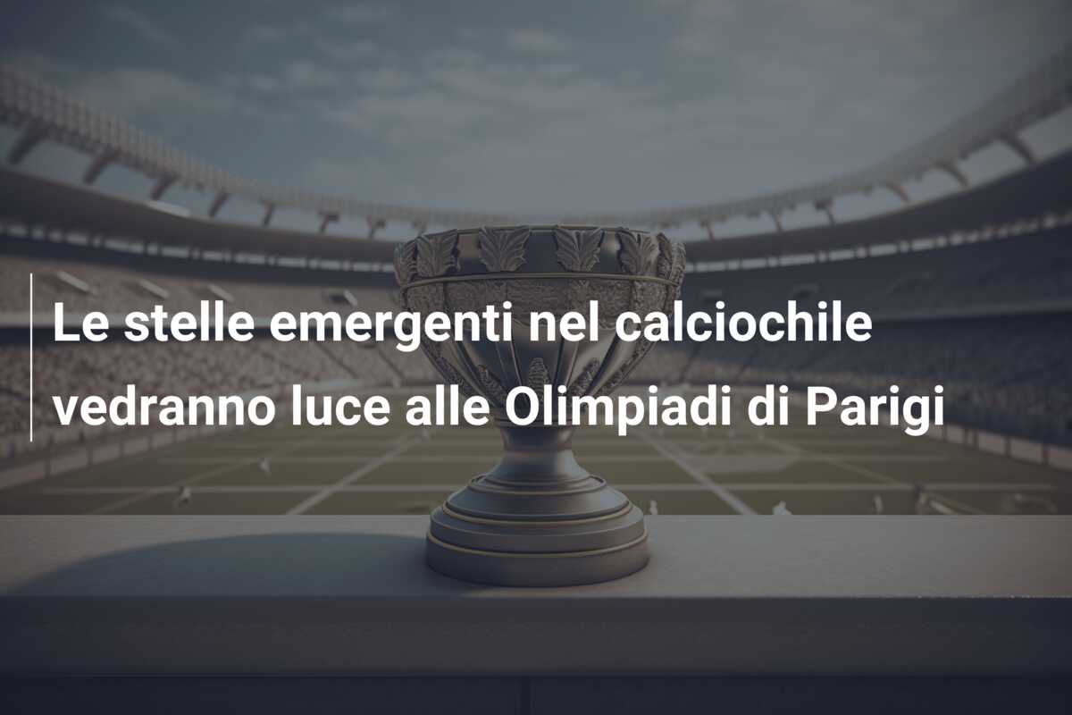 Le stelle emergenti nel calciochile vedranno luce alle Olimpiadi di Parigi