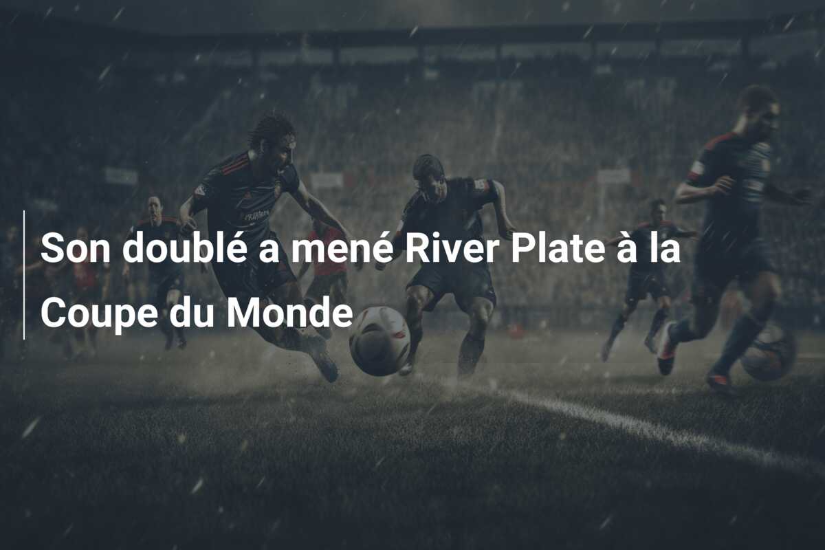 Son doublé a mené River Plate à la Coupe du Monde