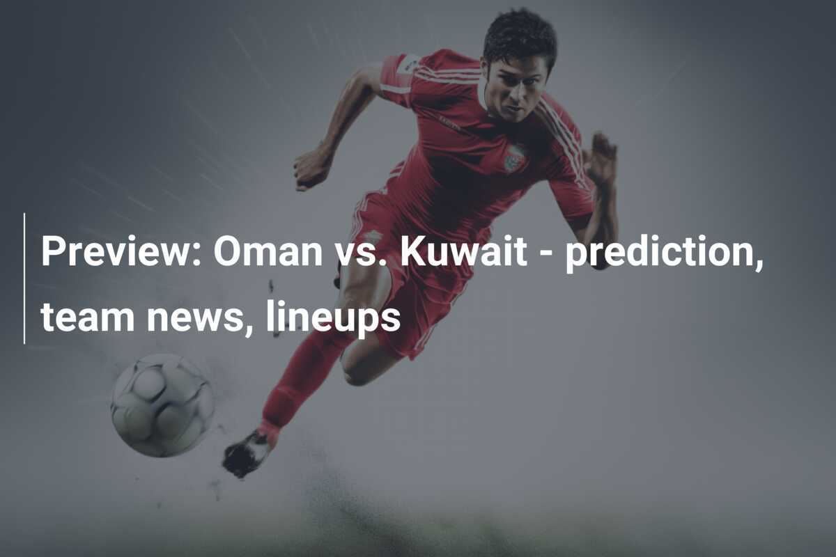 Anteprima: Oman vs. Kuwait - previsione, notizie sulle squadre, formazioni