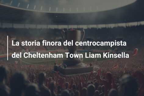 La storia finora del centrocampista del Cheltenham Town Liam Kinsella