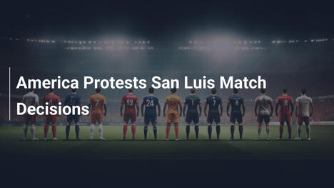 América protestiert gegen Entscheidungen im San-Luis-Spiel