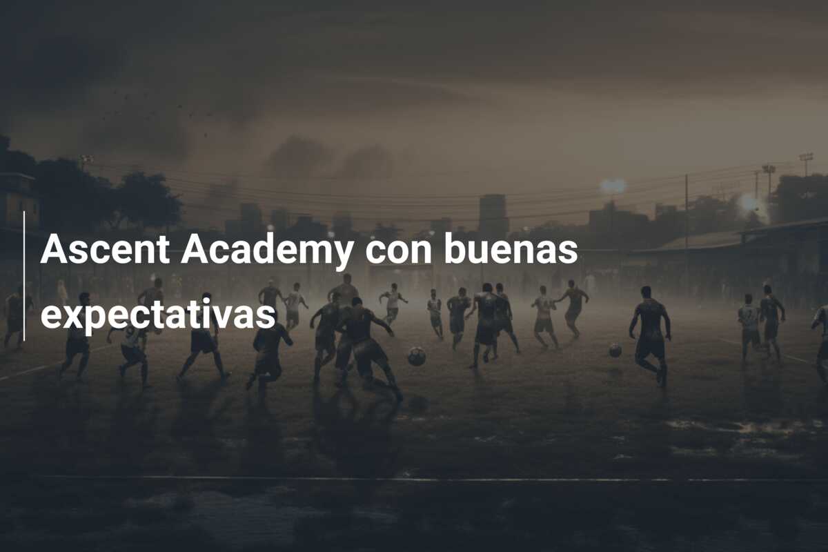 Ascent Academy con buenas expectativas